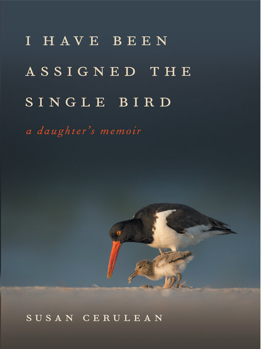 Title details for I Have Been Assigned the Single Bird by Susan Cerulean - Available